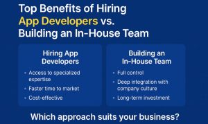 Top Benefits of Hiring App Developers vs. Building an In-House Team